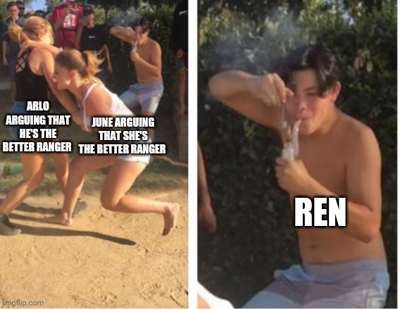 *Raccoon laughing noises* | ARLO ARGUING THAT HE'S THE BETTER RANGER; JUNE ARGUING THAT SHE'S THE BETTER RANGER; REN | image tagged in dabbing dude | made w/ Imgflip meme maker