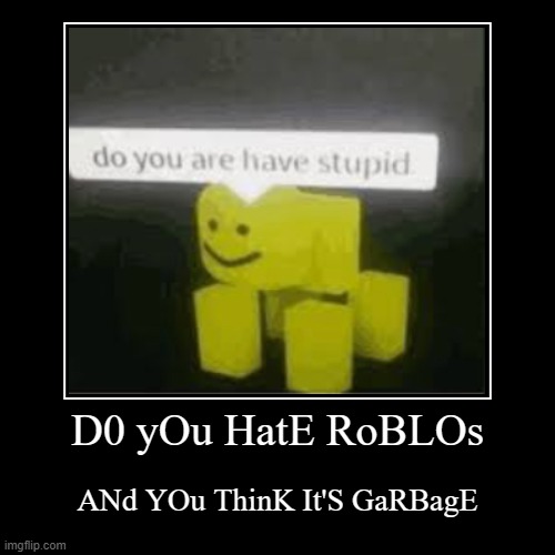 roblox memes lol | image tagged in funny,demotivationals,roblox | made w/ Imgflip demotivational maker