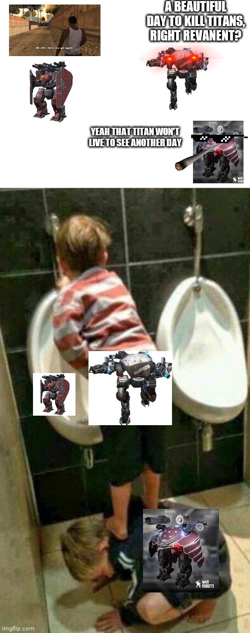 Only players who play war robots would understand this meme | A BEAUTIFUL DAY TO KILL TITANS, RIGHT REVANENT? YEAH THAT TITAN WON'T LIVE TO SEE ANOTHER DAY | image tagged in blank white template,teamwork | made w/ Imgflip meme maker