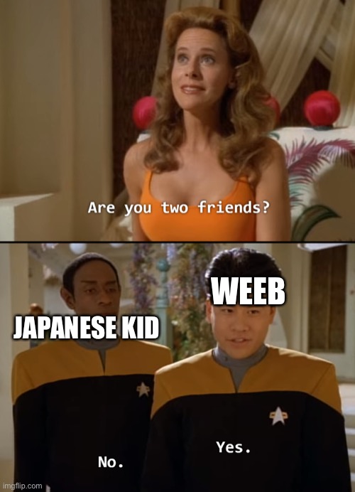 Poor Japanese kid harassed by weeb | WEEB; JAPANESE KID | image tagged in are you friends | made w/ Imgflip meme maker