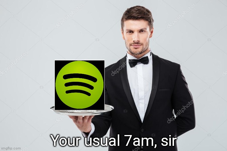 Butler | Your usual 7am, sir | image tagged in butler | made w/ Imgflip meme maker