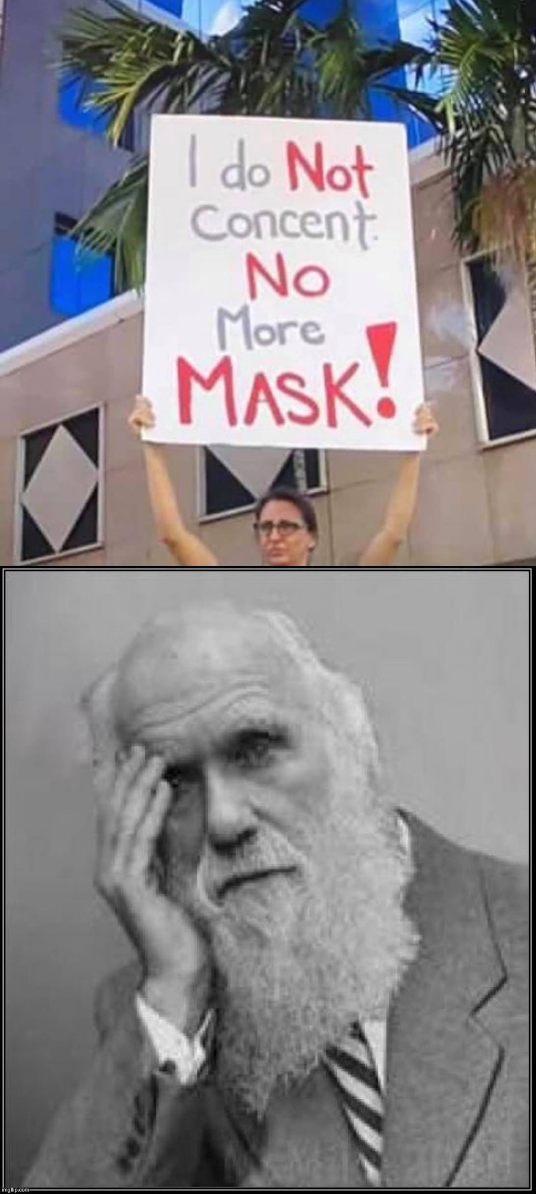 [Darwin facepalm] | image tagged in i do not concent no more mask,darwin facepalm | made w/ Imgflip meme maker
