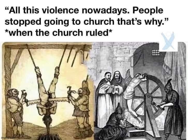 “When the Church ruled” | image tagged in when the church ruled,catholicism,catholic church,repost,hypocrisy,hypocrites | made w/ Imgflip meme maker