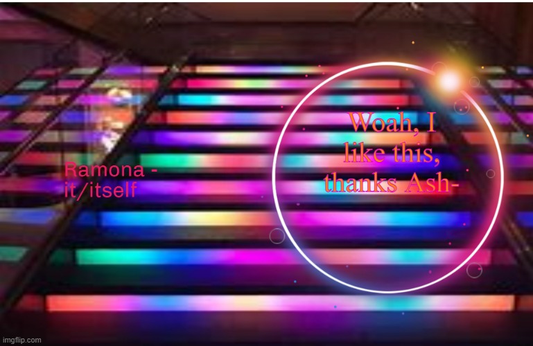 Ramona | Woah, I like this, thanks Ash- | image tagged in ramona | made w/ Imgflip meme maker