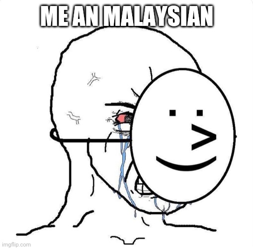 Dying inside | ME AN MALAYSIAN | image tagged in dying inside | made w/ Imgflip meme maker