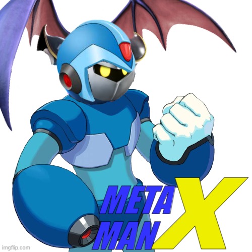 Meta Man X | X; META 
MAN | image tagged in funny | made w/ Imgflip meme maker