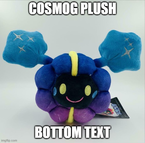 no thoughts, head empty |  COSMOG PLUSH; BOTTOM TEXT | image tagged in pokemon sun and moon,pokemon | made w/ Imgflip meme maker