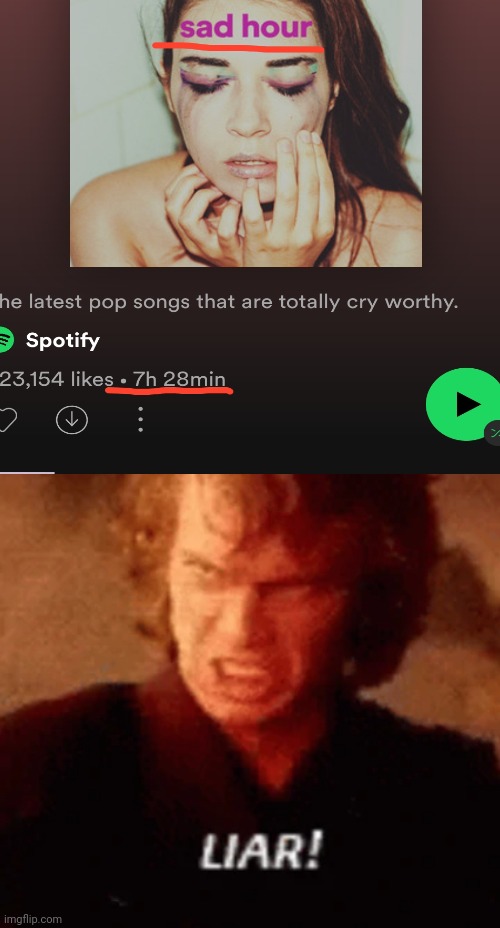 I was just bored so i clicked on that,i would never listen to that playlist lol | image tagged in memes,spotify,anakin liar,wrong,lying | made w/ Imgflip meme maker