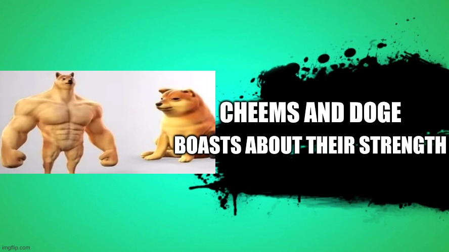 Who WILL Join Alone........ Doge or Cheems? | CHEEMS AND DOGE; BOASTS ABOUT THEIR STRENGTH | image tagged in everyone joins the battle | made w/ Imgflip meme maker