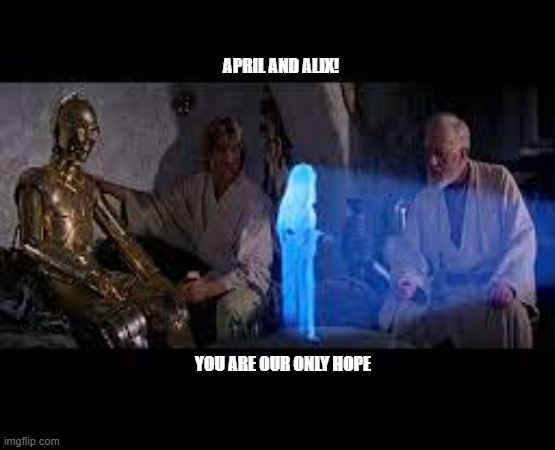 April and Alix You Are Our Only Hope | APRIL AND ALIX! YOU ARE OUR ONLY HOPE | image tagged in volleyball,olympics | made w/ Imgflip meme maker