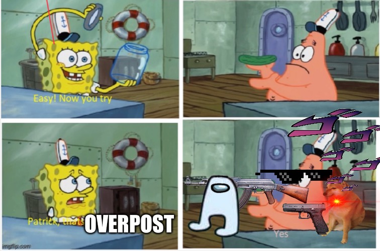 Patrick thats a | OVERPOST | image tagged in patrick thats a | made w/ Imgflip meme maker
