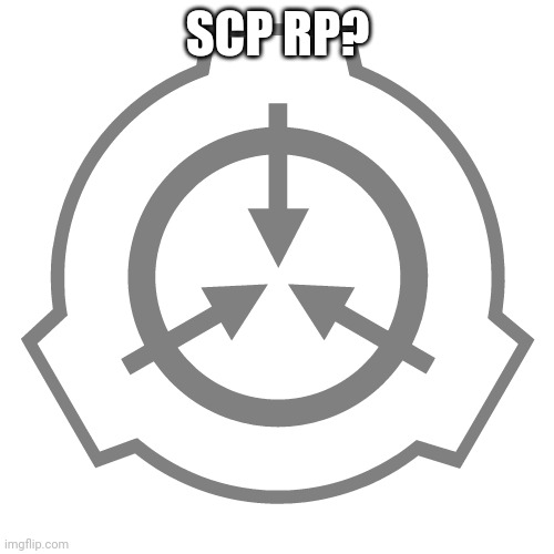 SCP RP? | made w/ Imgflip meme maker