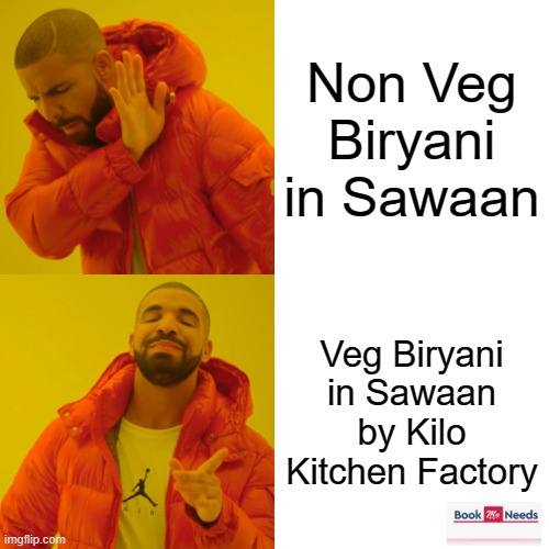 Veg Biryani | Non Veg Biryani in Sawaan; Veg Biryani in Sawaan by Kilo Kitchen Factory | image tagged in memes,drake hotline bling | made w/ Imgflip meme maker