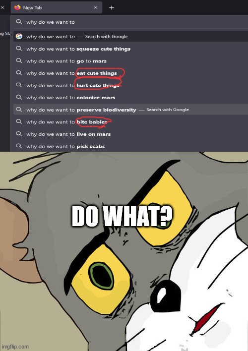 Do what now? | DO WHAT? | image tagged in concerned tom | made w/ Imgflip meme maker