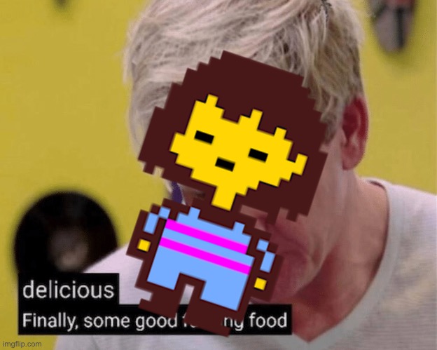 delicious finally some good | image tagged in delicious finally some good | made w/ Imgflip meme maker