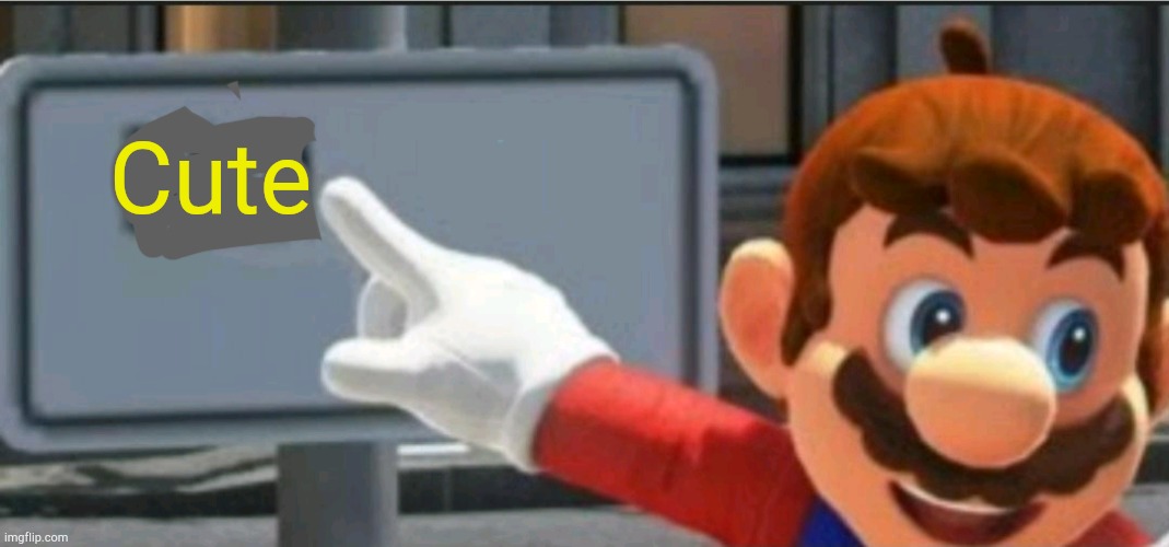 Mario points at a "NO" sign | Cute | image tagged in mario points at a no sign | made w/ Imgflip meme maker