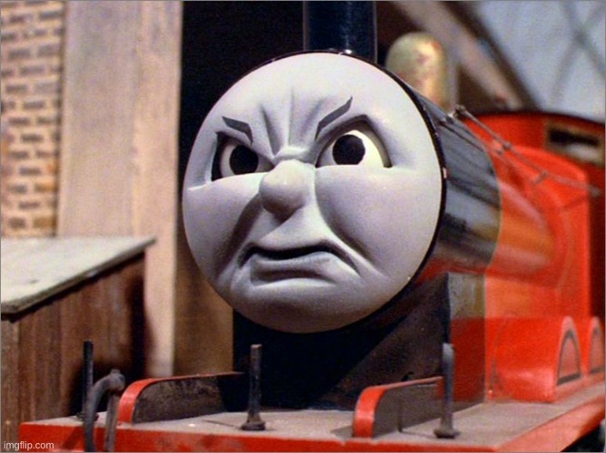 James the Red Engine Angry | image tagged in james the red engine angry | made w/ Imgflip meme maker