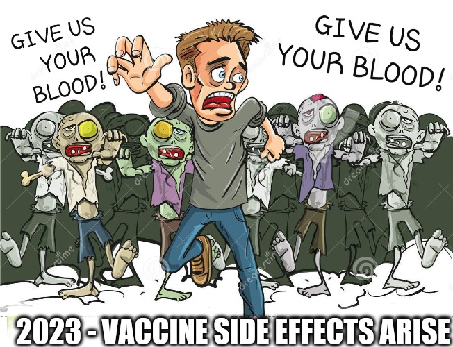 2024 vaccine side effects arise... | 2023 - VACCINE SIDE EFFECTS ARISE | image tagged in covid vaccine,covid 19,coronavirus,covid | made w/ Imgflip meme maker