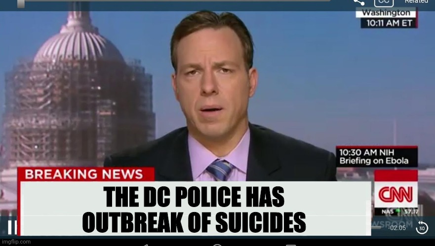 cnn breaking news template | THE DC POLICE HAS OUTBREAK OF SUICIDES | image tagged in cnn breaking news template | made w/ Imgflip meme maker