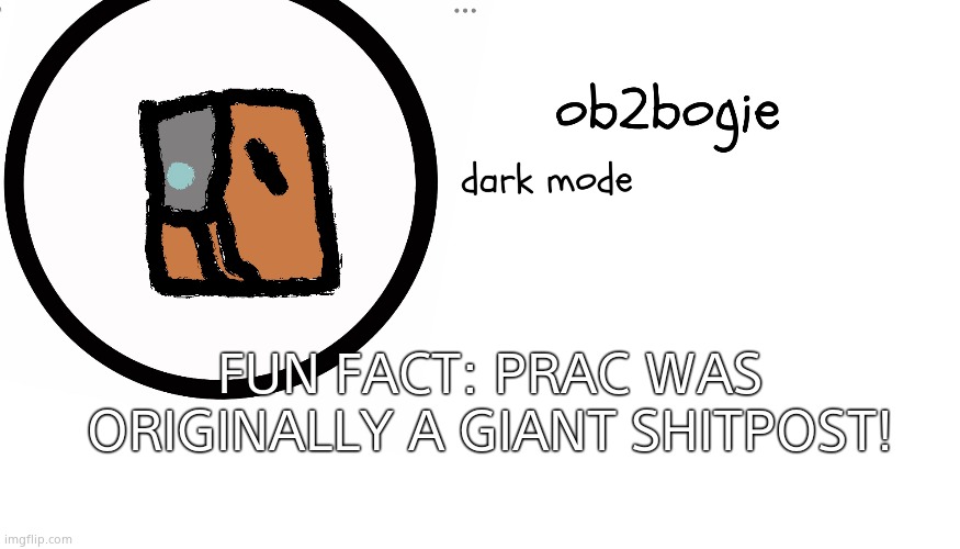 When the Bronn is a bit sussy | FUN FACT: PRAC WAS ORIGINALLY A GIANT SHITPOST! | image tagged in ob2bogie announcement temp | made w/ Imgflip meme maker