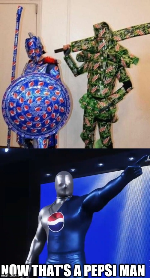 PEPSI MAN AND HIS KNIGHT | NOW THAT'S A PEPSI MAN | image tagged in pepsi,mountain dew,cosplay | made w/ Imgflip meme maker