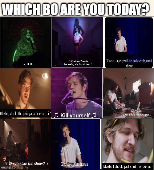Which one are you? | WHICH BO ARE YOU TODAY? | image tagged in which one are you | made w/ Imgflip meme maker