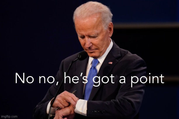 Joe Biden watch no no he’s got a point Blank Meme Template
