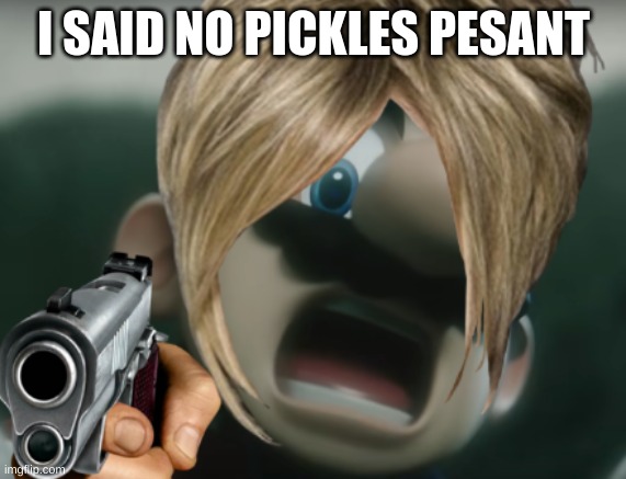 KAREN | I SAID NO PICKLES PESANT | image tagged in funny,memes,bruh,karens | made w/ Imgflip meme maker