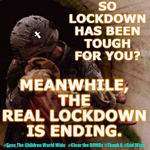 The real Lockdown is over Thank God | image tagged in thank god,save the children,qanon,trump,pizzagate | made w/ Imgflip meme maker