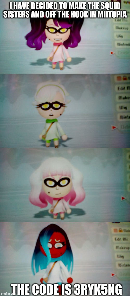 Miitopia | I HAVE DECIDED TO MAKE THE SQUID SISTERS AND OFF THE HOOK IN MIITOPIA; THE CODE IS 3RYK5NG | image tagged in miitopia,splatoon,splatoon 2,splatoon 3 | made w/ Imgflip meme maker
