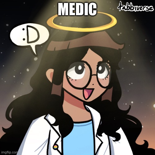 i did a thing | MEDIC | image tagged in i did a thing | made w/ Imgflip meme maker