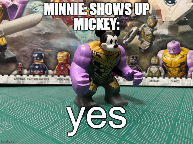 lol | MINNIE: SHOWS UP
MICKEY:; yes | image tagged in mickos lego | made w/ Imgflip meme maker