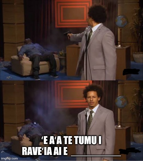 ʻE aʻa te tumu i raveʻia ai e... Blank Meme Template