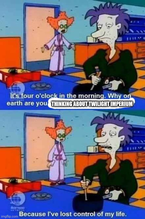 stu rugrats | THINKING ABOUT TWILIGHT IMPERIUM | image tagged in stu rugrats,TwilightImperiumMemes | made w/ Imgflip meme maker