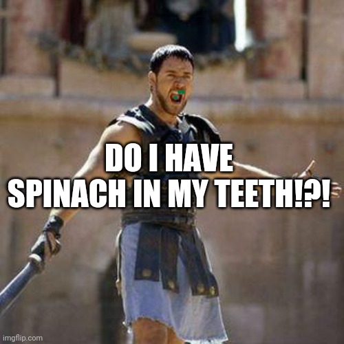 The crowd will be honest. | DO I HAVE SPINACH IN MY TEETH!?! | image tagged in are you not sports entertained,teeth-blocking,self concsious | made w/ Imgflip meme maker