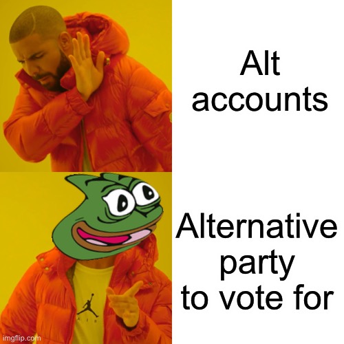 Drake Hotline Bling Meme | Alt accounts Alternative party to vote for | image tagged in memes,drake hotline bling | made w/ Imgflip meme maker