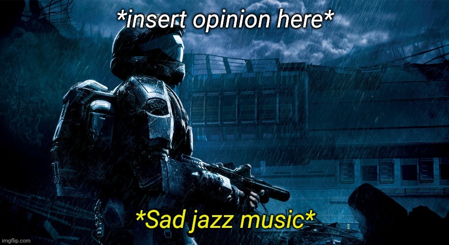 This is the part where you get mad at me for having one | *insert opinion here* | image tagged in sad jazz music | made w/ Imgflip meme maker