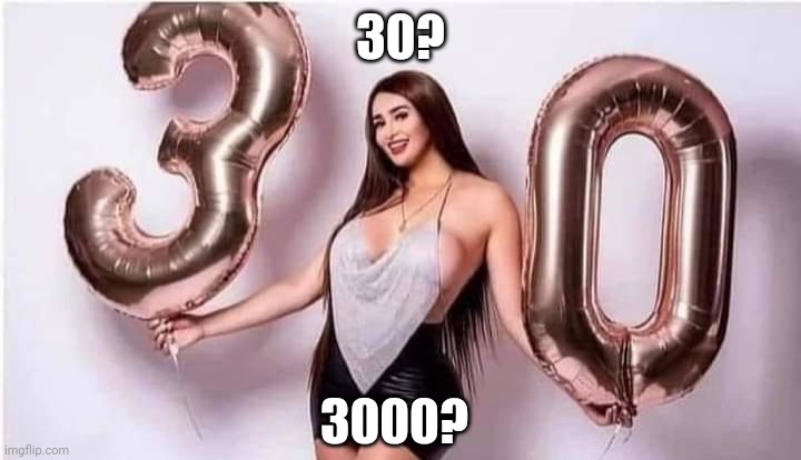 DDigits | 30? 3000? | image tagged in boobs | made w/ Imgflip meme maker