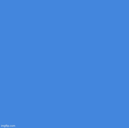 Blank blue | image tagged in blank blue | made w/ Imgflip meme maker