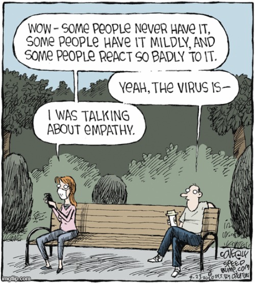 Pandemic Thinking | image tagged in memes,comics,pandemic,virus,and now for something completely different,empathy | made w/ Imgflip meme maker