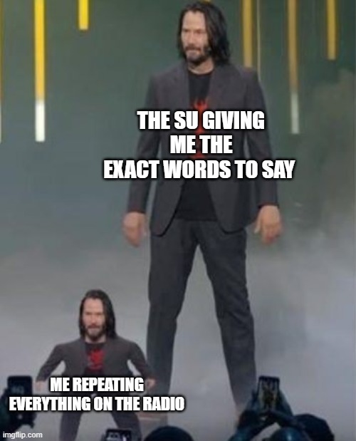 Mini Keanu Reeves | THE SU GIVING ME THE EXACT WORDS TO SAY; ME REPEATING EVERYTHING ON THE RADIO | image tagged in mini keanu reeves,uscg,coast guard | made w/ Imgflip meme maker