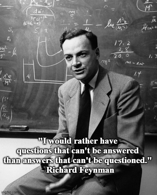 Censorship is anti-science | "I would rather have questions that can't be answered than answers that can't be questioned."
- Richard Feynman | image tagged in covid-19,science | made w/ Imgflip meme maker