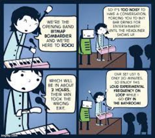 The Opening Band | image tagged in memes,comics,opening,band,late,headliner | made w/ Imgflip meme maker