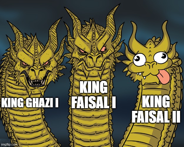Kings of Iraq | KING FAISAL I; KING FAISAL II; KING GHAZI I | image tagged in king ghidorah | made w/ Imgflip meme maker