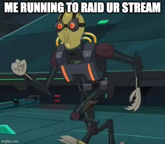 oh boy here i go killing again | ME RUNNING TO RAID UR STREAM | image tagged in oh boy here i go killing again | made w/ Imgflip meme maker