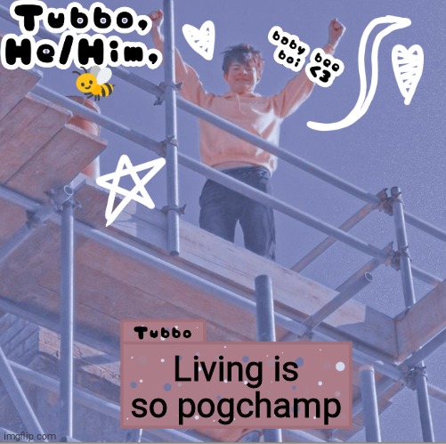 Living is so pogchamp | image tagged in tubbo | made w/ Imgflip meme maker