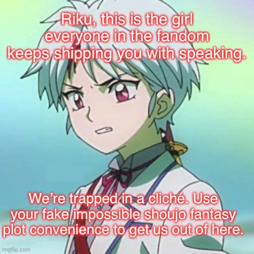 Cliché | Riku, this is the girl everyone in the fandom keeps shipping you with speaking. We’re trapped in a cliché. Use your fake impossible shoujo fantasy plot convenience to get us out of here. | image tagged in venture bros,yashahime,inuyasha,reference,parody,cliche | made w/ Imgflip meme maker