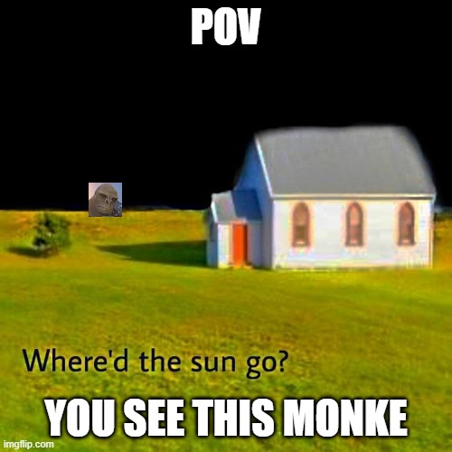 POV; YOU SEE THIS MONKE | made w/ Imgflip meme maker