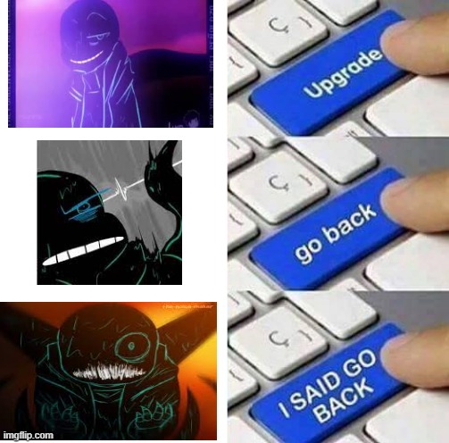 I SAID GO BACK NOT FIND CREEPY IMAGES ON NIGHTMARE | image tagged in i said go back,underverse,nighmare,sans | made w/ Imgflip meme maker