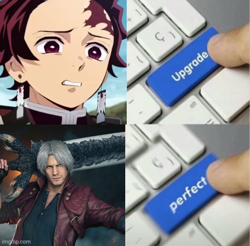 You gotta admit Dante does it better. Tanjiro Simp May Cry. | image tagged in upgraded to perfection,demon slayer,devil may cry | made w/ Imgflip meme maker